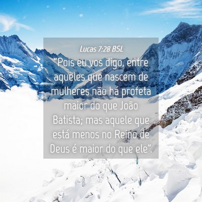 Picture 04 - Lucas 7:28 BSL - “Pois eu vos digo, entre aqueles que nascem de - Bible Verse Picture