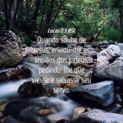 Picture 04 - Lucas 7:3 BSL - Quando soube de Jesus, enviou-lhe os anciãos dos - Bible Verse Picture