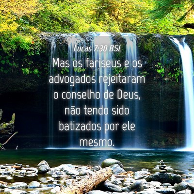 Picture 04 - Lucas 7:30 BSL - Mas os fariseus e os advogados rejeitaram o - Bible Verse Picture