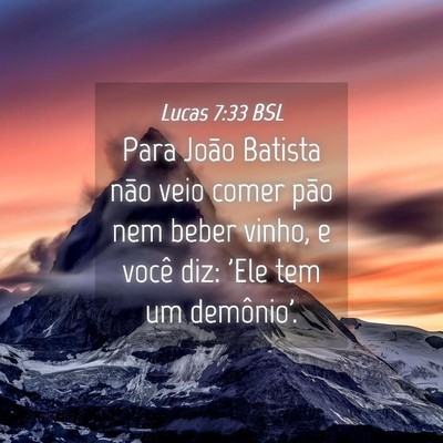 Picture 04 - Lucas 7:33 BSL - Para João Batista não veio comer pão nem beber - Bible Verse Picture