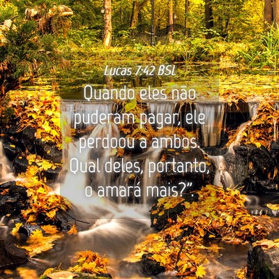 Picture 04 - Lucas 7:42 BSL - Quando eles não puderam pagar, ele perdoou a - Bible Verse Picture