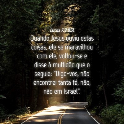 Picture 04 - Lucas 7:9 BSL - Quando Jesus ouviu estas coisas, ele se - Bible Verse Picture