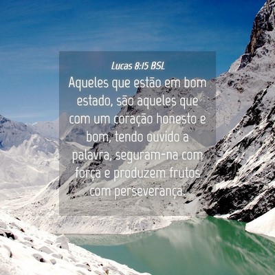 Picture 04 - Lucas 8:15 BSL - Aqueles que estão em bom estado, são aqueles - Bible Verse Picture