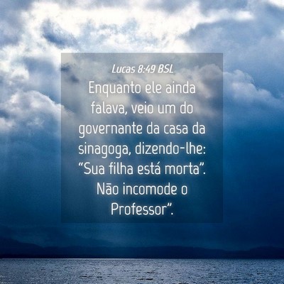 Picture 04 - Lucas 8:49 BSL - Enquanto ele ainda falava, veio um do governante - Bible Verse Picture
