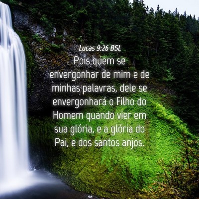 Picture 04 - Lucas 9:26 BSL - Pois quem se envergonhar de mim e de minhas - Bible Verse Picture