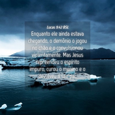 Picture 04 - Lucas 9:42 BSL - Enquanto ele ainda estava chegando, o demônio o - Bible Verse Picture