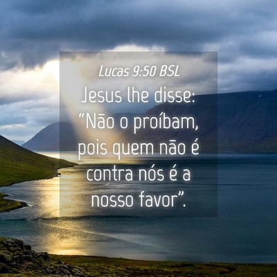 Picture 04 - Lucas 9:50 BSL - Jesus lhe disse: “Não o proíbam, pois quem - Bible Verse Picture