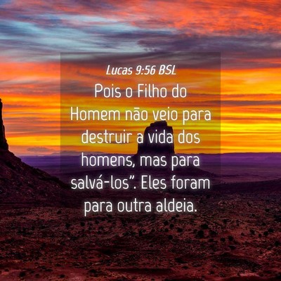 Picture 04 - Lucas 9:56 BSL - Pois o Filho do Homem não veio para destruir a - Bible Verse Picture