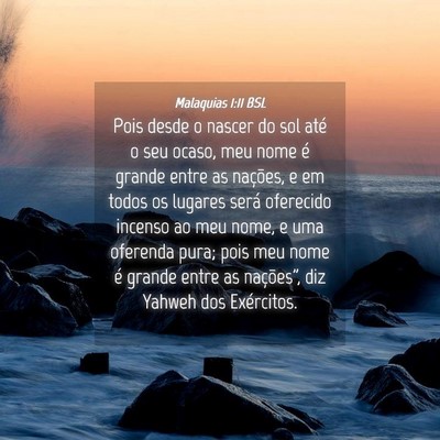 Picture 04 - Malaquias 1:11 BSL - Pois desde o nascer do sol até o seu ocaso, meu - Bible Verse Picture