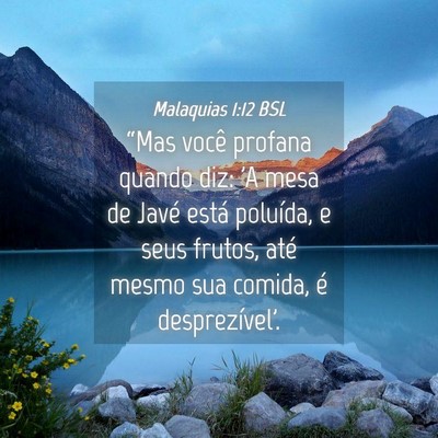 Picture 04 - Malaquias 1:12 BSL - “Mas você profana quando diz: 'A mesa de Javé - Bible Verse Picture