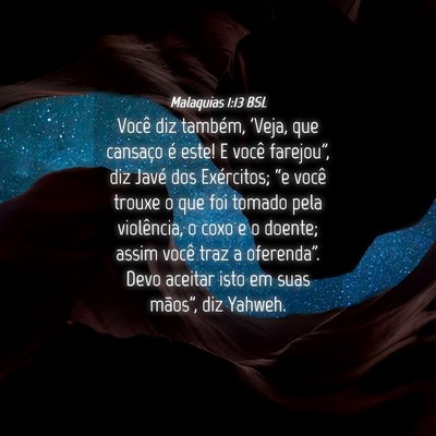 Picture 04 - Malaquias 1:13 BSL - Você diz também, 'Veja, que cansaço é este! E - Bible Verse Picture