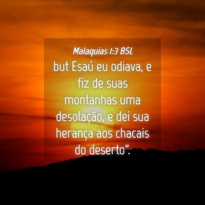 Picture 04 - Malaquias 1:3 BSL - but Esaú eu odiava, e fiz de suas montanhas uma - Bible Verse Picture