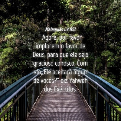 Picture 04 - Malaquias 1:9 BSL - “ Agora, por favor, implorem o favor de Deus, - Bible Verse Picture