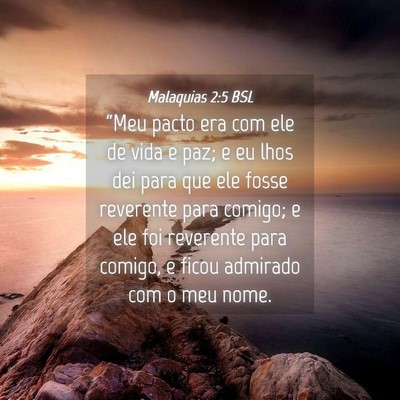 Picture 04 - Malaquias 2:5 BSL - “Meu pacto era com ele de vida e paz; e eu lhos - Bible Verse Picture