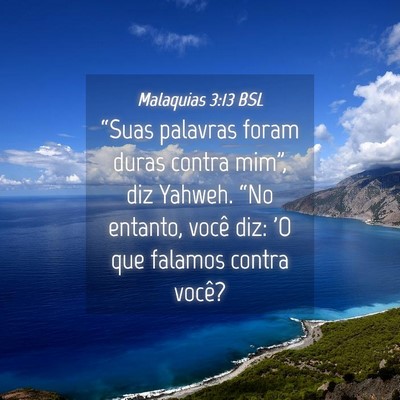 Picture 04 - Malaquias 3:13 BSL - “Suas palavras foram duras contra mim”, diz - Bible Verse Picture