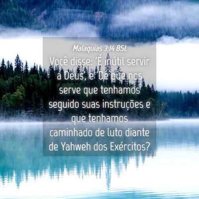 Picture 04 - Malaquias 3:14 BSL - Você disse: 'É inútil servir a Deus', e 'De - Bible Verse Picture