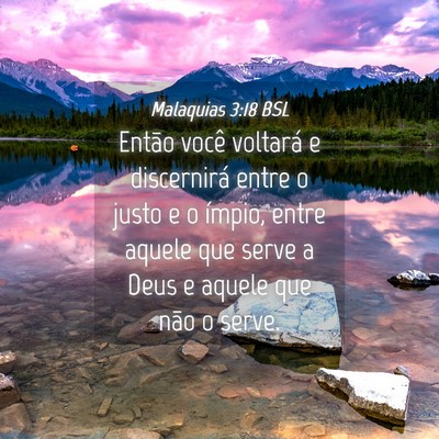 Picture 04 - Malaquias 3:18 BSL - Então você voltará e discernirá entre o justo - Bible Verse Picture