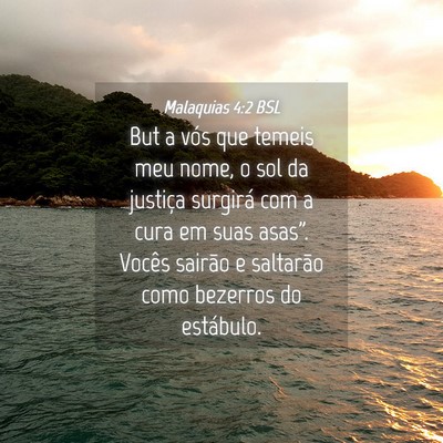 Picture 04 - Malaquias 4:2 BSL - But a vós que temeis meu nome, o sol da justiça - Bible Verse Picture