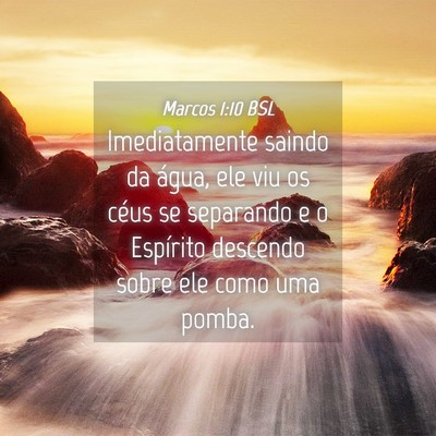 Picture 04 - Marcos 1:10 BSL - Imediatamente saindo da água, ele viu os céus - Bible Verse Picture