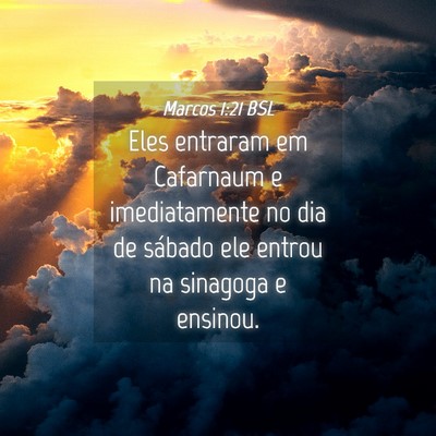 Picture 04 - Marcos 1:21 BSL - Eles entraram em Cafarnaum e imediatamente no dia - Bible Verse Picture