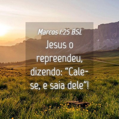 Picture 04 - Marcos 1:25 BSL - Jesus o repreendeu, dizendo: “Cale-se, e saia - Bible Verse Picture