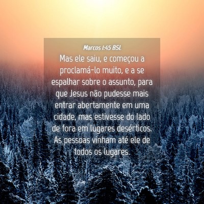 Picture 04 - Marcos 1:45 BSL - Mas ele saiu, e começou a proclamá-lo muito, e - Bible Verse Picture