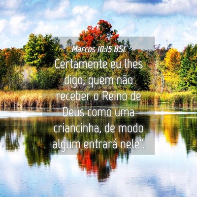 Picture 04 - Marcos 10:15 BSL - Certamente eu lhes digo, quem não receber o - Bible Verse Picture