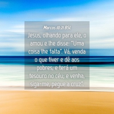 Picture 04 - Marcos 10:21 BSL - Jesus, olhando para ele, o amou e lhe disse: - Bible Verse Picture