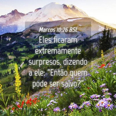 Picture 04 - Marcos 10:26 BSL - Eles ficaram extremamente surpresos, dizendo a - Bible Verse Picture