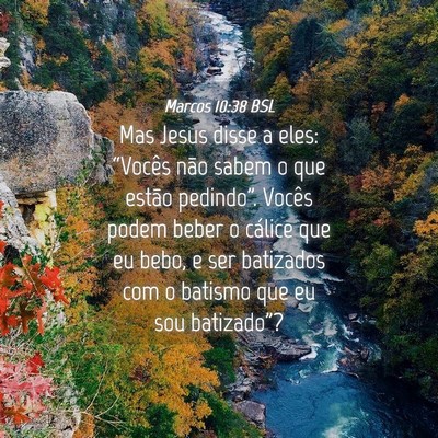 Picture 04 - Marcos 10:38 BSL - Mas Jesus disse a eles: “Vocês não sabem o - Bible Verse Picture