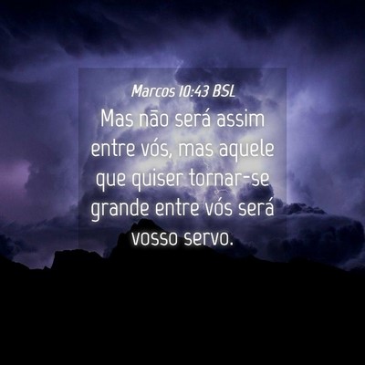 Picture 04 - Marcos 10:43 BSL - Mas não será assim entre vós, mas aquele que - Bible Verse Picture