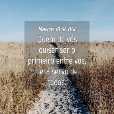 Picture 04 - Marcos 10:44 BSL - Quem de vós quiser ser o primeiro entre vós, - Bible Verse Picture