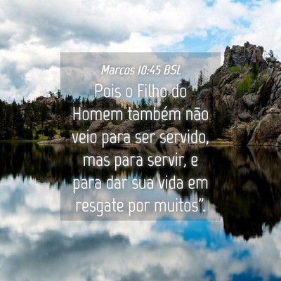 Picture 04 - Marcos 10:45 BSL - Pois o Filho do Homem também não veio para ser - Bible Verse Picture