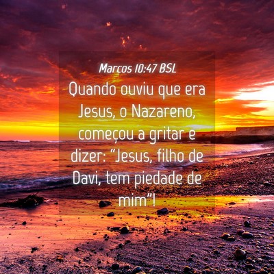 Picture 04 - Marcos 10:47 BSL - Quando ouviu que era Jesus, o Nazareno, começou - Bible Verse Picture