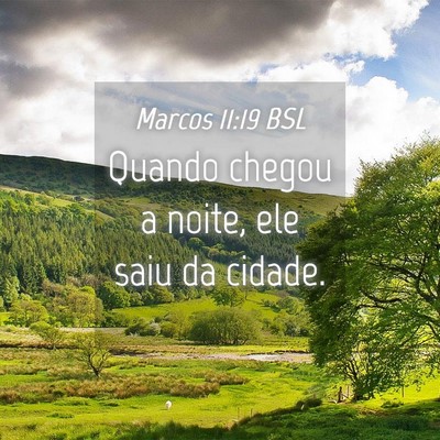 Picture 04 - Marcos 11:19 BSL - Quando chegou a noite, ele saiu da - Bible Verse Picture