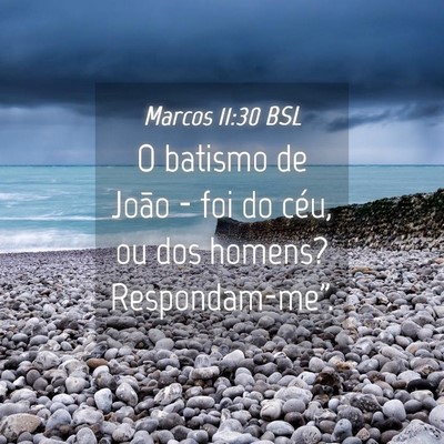 Picture 04 - Marcos 11:30 BSL - O batismo de João - foi do céu, ou dos homens? - Bible Verse Picture