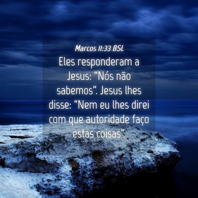 Picture 04 - Marcos 11:33 BSL - Eles responderam a Jesus: “Nós não - Bible Verse Picture