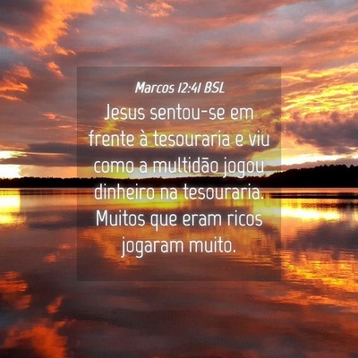 Picture 04 - Marcos 12:41 BSL - Jesus sentou-se em frente à tesouraria e viu - Bible Verse Picture