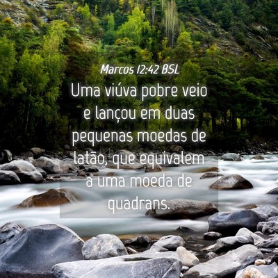 Picture 04 - Marcos 12:42 BSL - Uma viúva pobre veio e lançou em duas pequenas - Bible Verse Picture