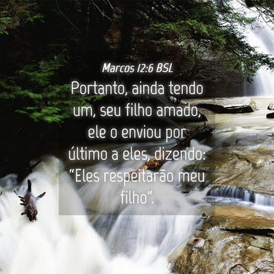 Picture 04 - Marcos 12:6 BSL - Portanto, ainda tendo um, seu filho amado, ele o - Bible Verse Picture