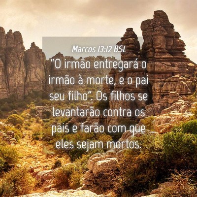 Picture 04 - Marcos 13:12 BSL - “O irmão entregará o irmão à morte, e o pai - Bible Verse Picture
