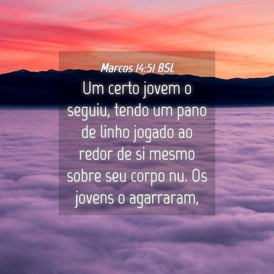 Picture 04 - Marcos 14:51 BSL - Um certo jovem o seguiu, tendo um pano de linho - Bible Verse Picture