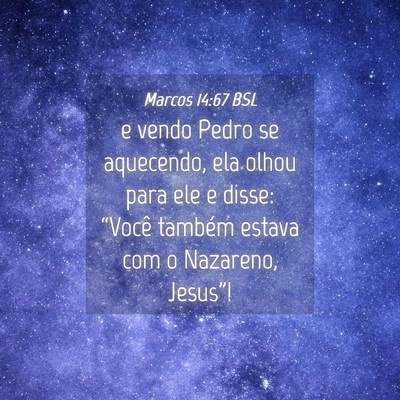 Picture 04 - Marcos 14:67 BSL - e vendo Pedro se aquecendo, ela olhou para ele e - Bible Verse Picture