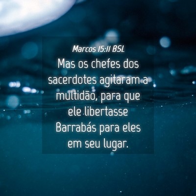 Picture 04 - Marcos 15:11 BSL - Mas os chefes dos sacerdotes agitaram a - Bible Verse Picture