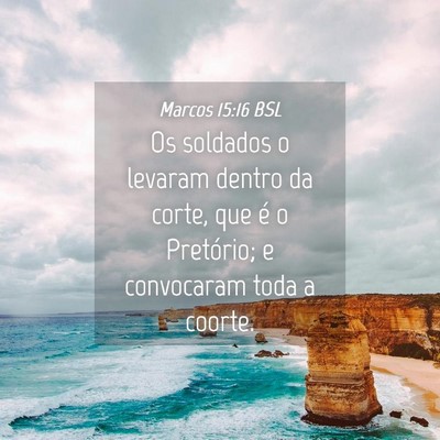 Picture 04 - Marcos 15:16 BSL - Os soldados o levaram dentro da corte, que é o - Bible Verse Picture