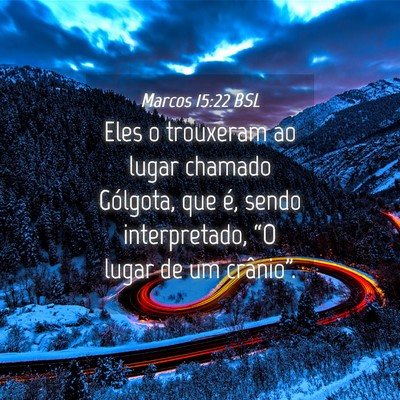 Picture 04 - Marcos 15:22 BSL - Eles o trouxeram ao lugar chamado Gólgota, que - Bible Verse Picture