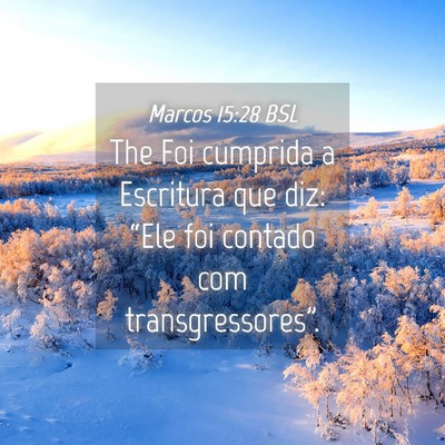Picture 04 - Marcos 15:28 BSL - The Foi cumprida a Escritura que diz: “Ele foi - Bible Verse Picture