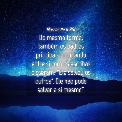 Picture 04 - Marcos 15:31 BSL - Da mesma forma, também os padres principais - Bible Verse Picture