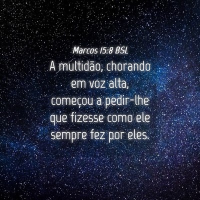 Picture 04 - Marcos 15:8 BSL - A multidão, chorando em voz alta, começou a - Bible Verse Picture
