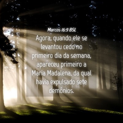 Picture 04 - Marcos 16:9 BSL - Agora, quando ele se levantou cedo no primeiro - Bible Verse Picture